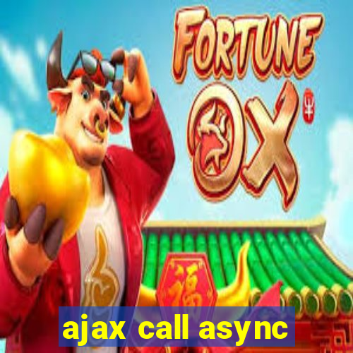 ajax call async